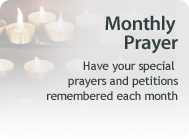 Monthly Prayer: Have your special prayers and petitions remembered each month