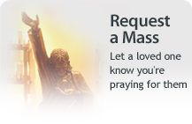 Request a Mass - Let a loved one know you're praying for them