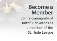 Become a Member: Join a community of faithful devotees as a member of St. Jude League