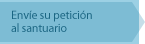 Envíe su petición al santuario Envíe su petición al santuario